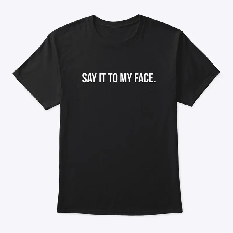 Say It To My Face 